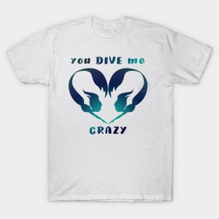 Mermaid you DIVE me crazy solid silhouette T-Shirt